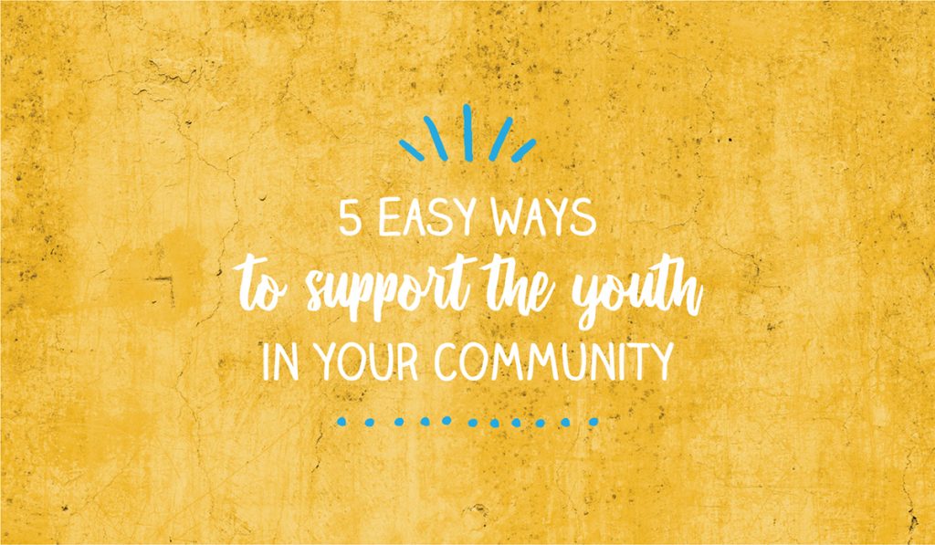 5 Easy Ways To Support The Youth In Your Community Platform Youth